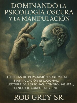 cover image of Dominando la Psicología Oscura y la Manipulación